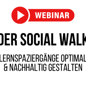 Webinar: Social Walk -Lernspaziergänge optimal & nachhaltig gestalten